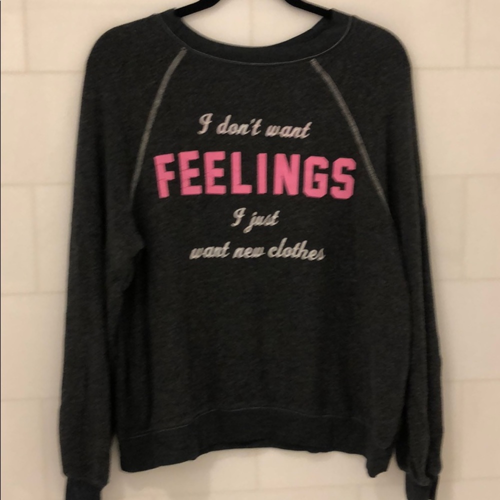 Wildfox “I don’t want feelings” pullover